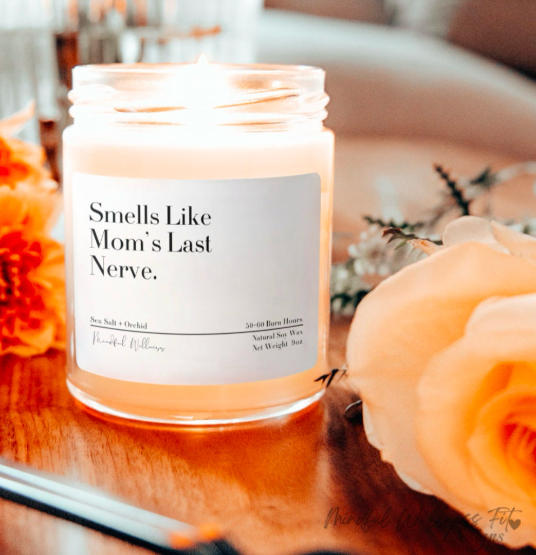Mom's Last Nerve Scented Soy Candle, Sarcastic Candle, Gift for Moms, Mother's Day Candle, Gift for Step-Moms, 9oz Candle Funny Gift