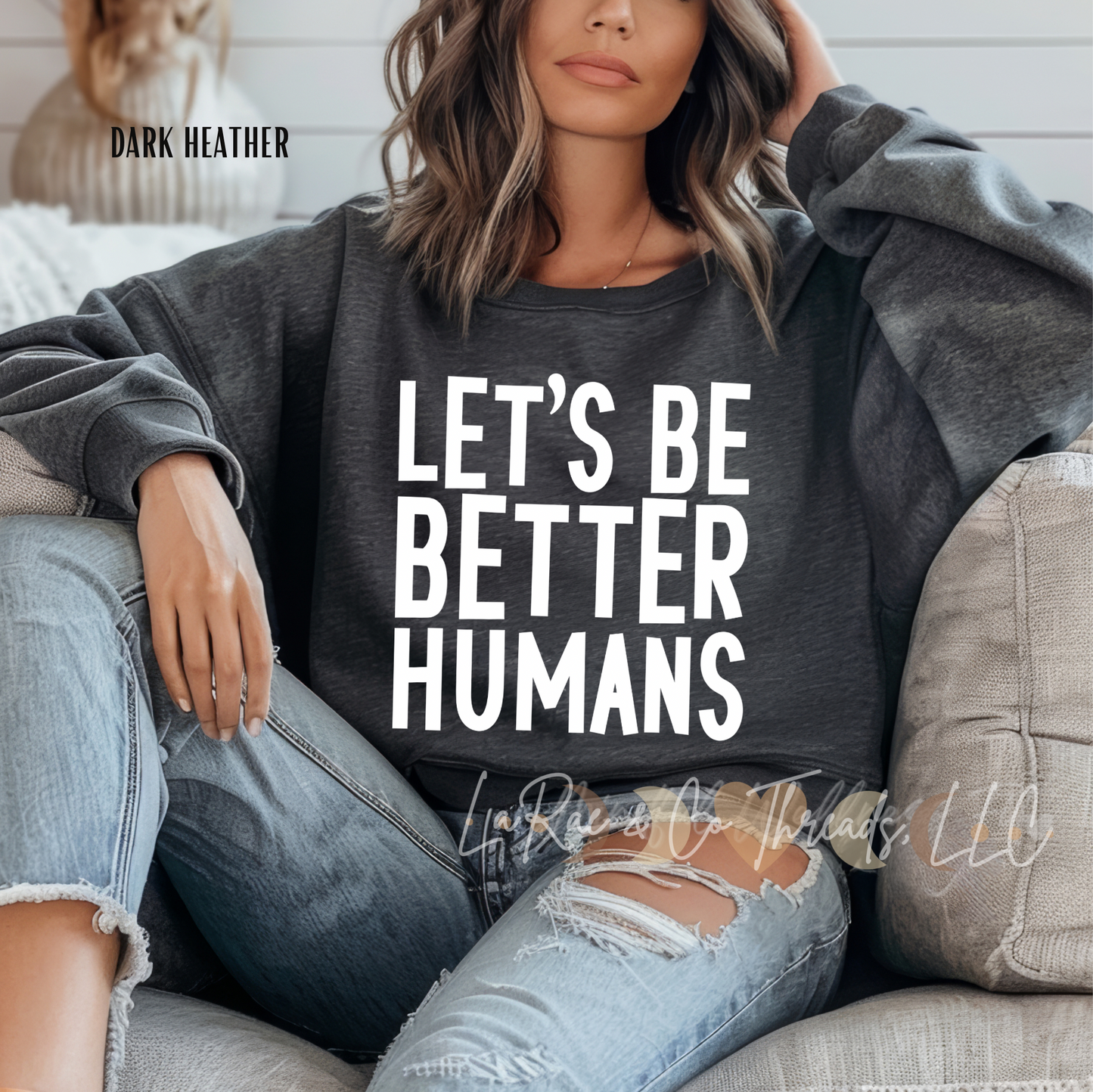 Let's Be Better Humans Crewneck, Motivational Sweatshirt, Cozy Women's Crew, Mindfulness Sweatshirt, Casual Inspirational Sweater, Motivation Apparel