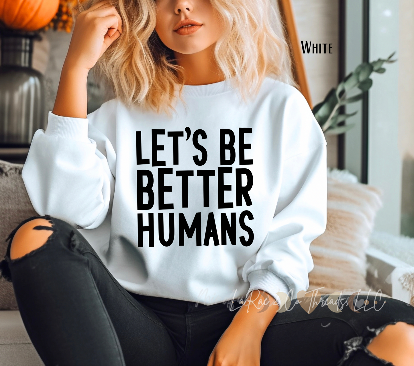 Let's Be Better Humans Crewneck, Motivational Sweatshirt, Cozy Women's Crew, Mindfulness Sweatshirt, Casual Inspirational Sweater, Motivation Apparel