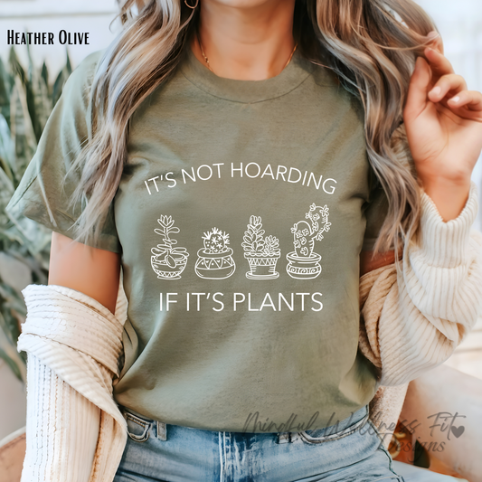 It's Not Hoarding If It's Plants Tee, Plant Lover Shirt, Gardening Gift, Houseplant Lover Shirt, Plant Life Tee, Plant Hoarder Shirt, Plant Collector Tee