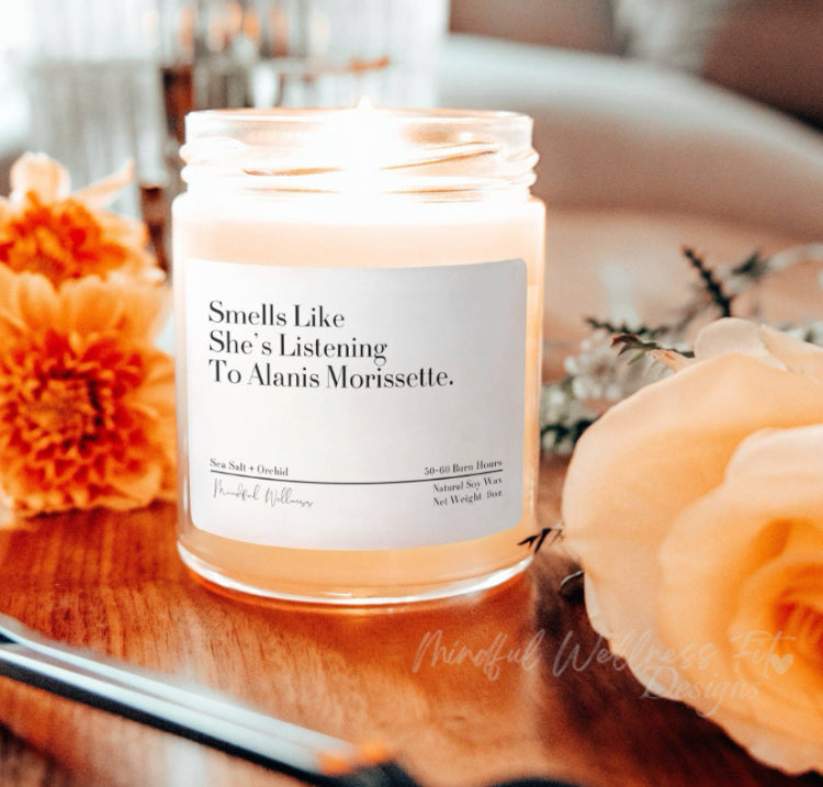 Smells Like She's Listening To Alanis Morissette Scented Soy Candle, Alanis Candle, Friendship Gift, BFF Ironic Gift Candle, Gift for Her