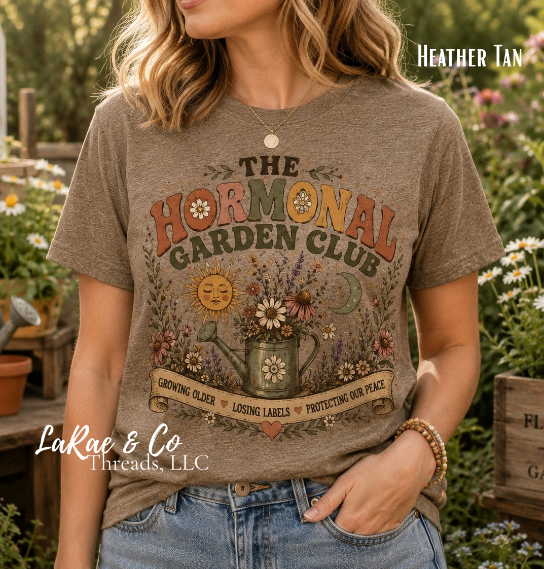 The Hormonal Garden Club Tee — Floral Menopause & Period Support Shirt, Funny Midlife Tee, Growing Older Losing Labels Protecting Our Peace Shirt