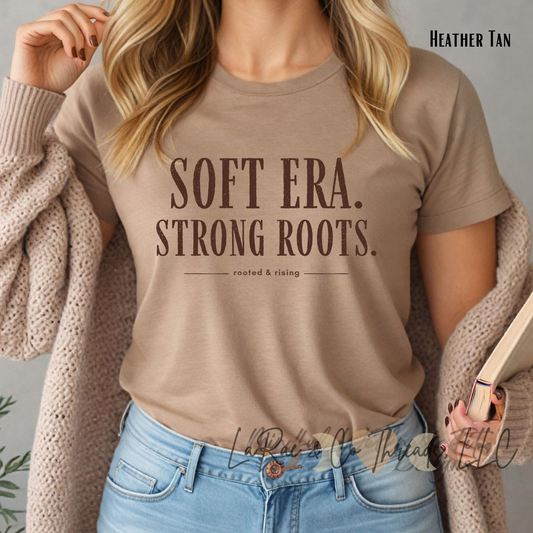 Soft Era Strong Roots T-Shirt — Inspirational Midlife Graphic Tee, Rooted & Rising Shirt, Midlife Mood Tee