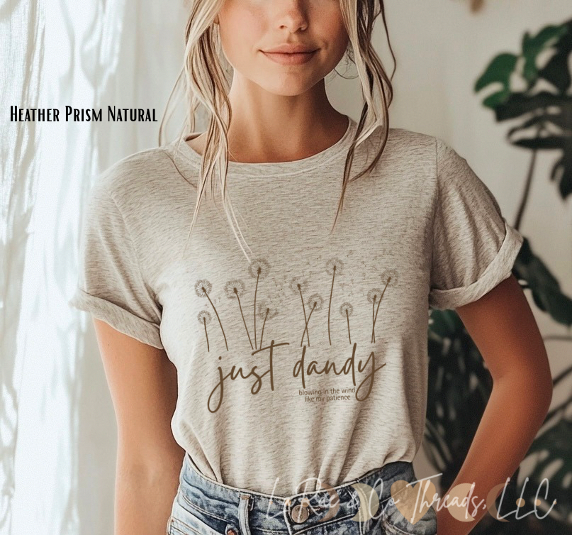 Just Dandy Shirt, Funny Dandelion Graphic Tee for Women, Midlife Mood Shirt, Witty Women's Spring Tee