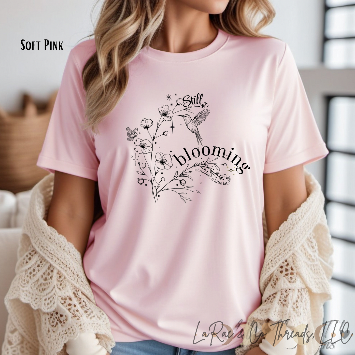Still Blooming - Just Running a Little Late Shirt, Inspirational Floral Tee, Botanical Shirt for Women