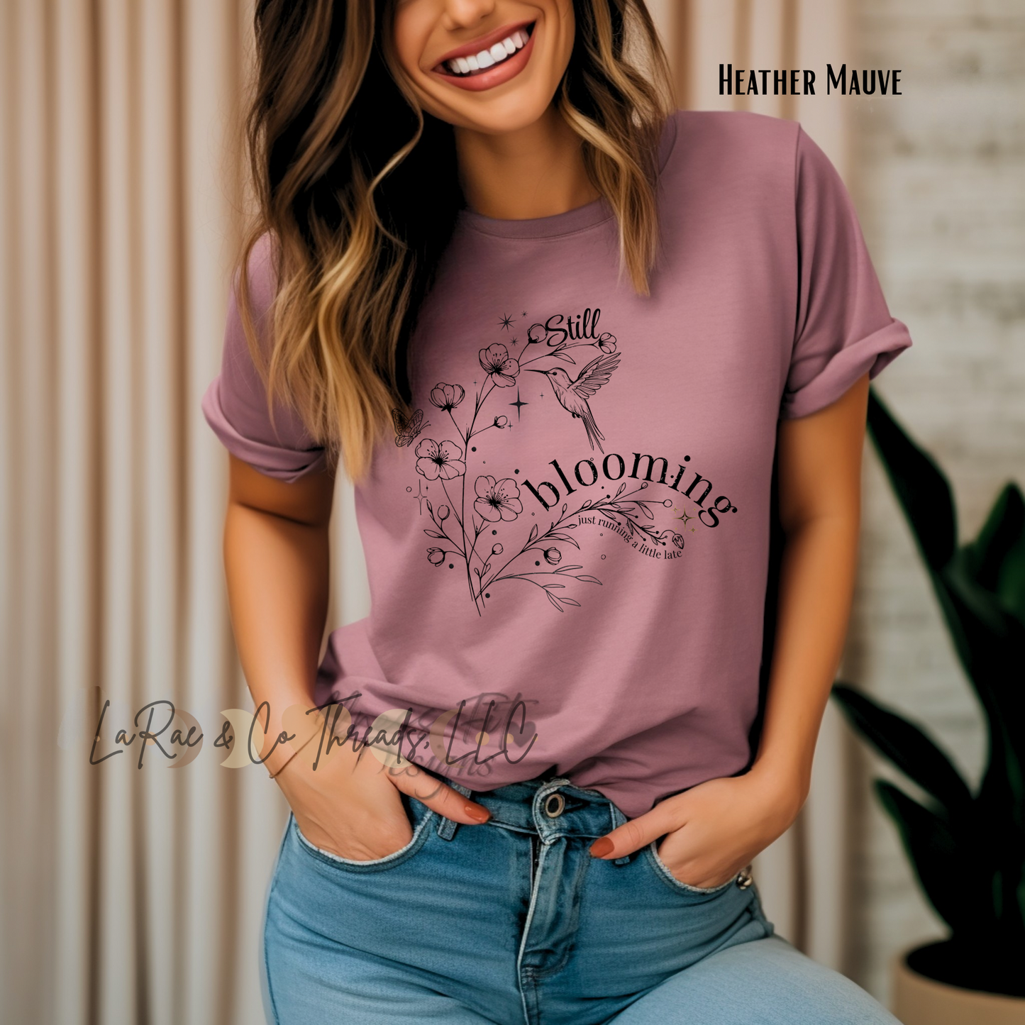 Still Blooming - Just Running a Little Late Shirt, Inspirational Floral Tee, Botanical Shirt for Women
