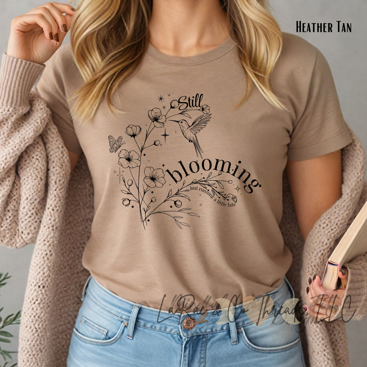 Still Blooming - Just Running a Little Late Shirt, Inspirational Floral Tee, Botanical Shirt for Women