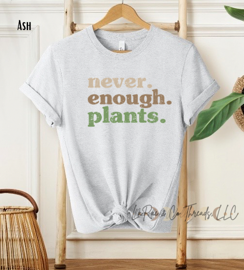 Never Enough Plants Shirt, Plant Lover's Tee, Houseplant Lover Shirt, Gift for Gardeners, Botanical Plant Mom Shirt, Houseplant Life Shirt, Crazy Plant Lady Tee, Nature Lover's Style