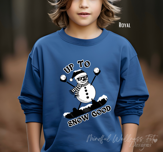 Up To Snow Good Kids Sweatshirt, Snow Day Youth Sweater, Snowman Kids Crew, SnowBoarding Youth Sweater, Snowball Fight Crew