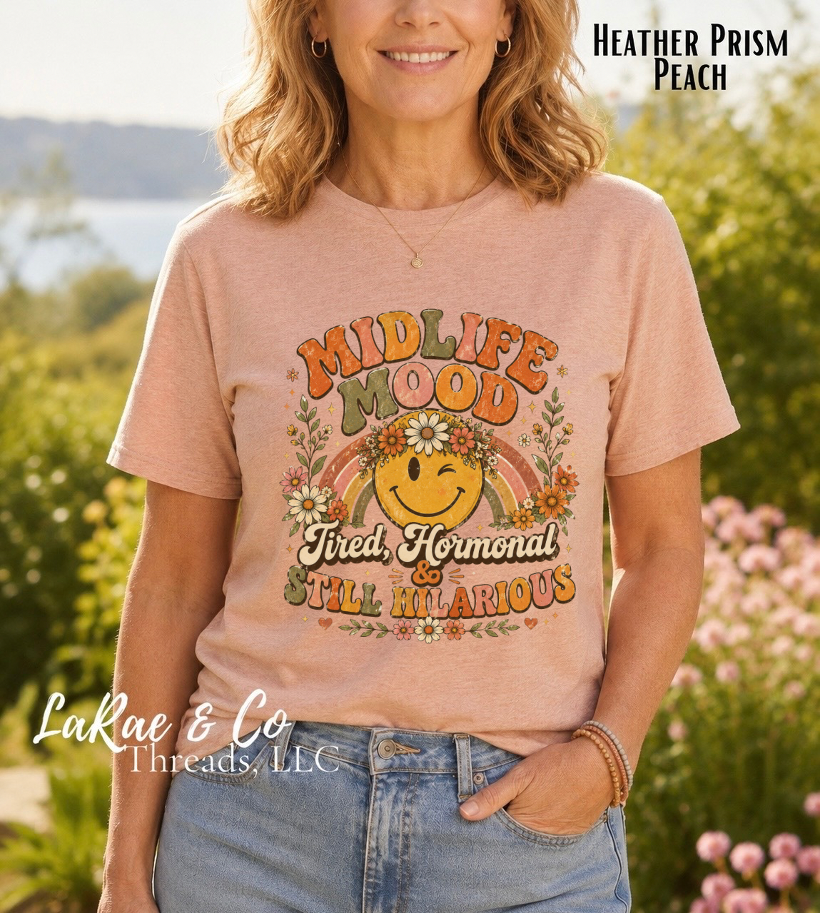 Midlife Mood Tee — "Tired, Hormonal, Still Hilarious" Retro Smile T-Shirt, Vintage Boho Floral Mildlife Shirt